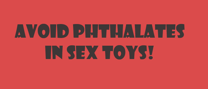Avoid Phthalates in sex toys
